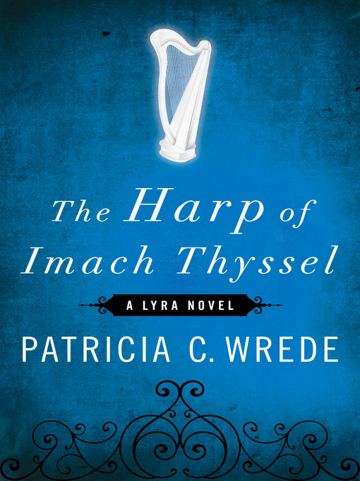 Title details for The Harp of Imach Thyssel by Patricia C. Wrede - Wait list